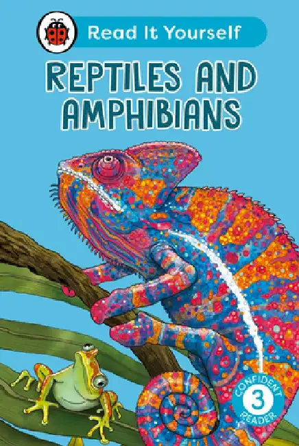 Reptiles and Amphibians: Read It Yourself - Level 3 Confident Reader by Ladybird