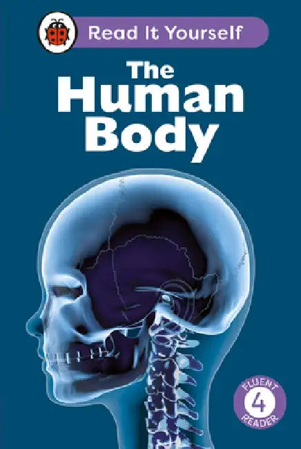 The Human Body: Read It Yourself - Level 4 Fluent Reader by Ladybird