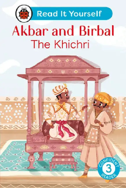Akbar and Birbal: The Khichri: Read It Yourself - Level 3 Confident Reader by Ladybird