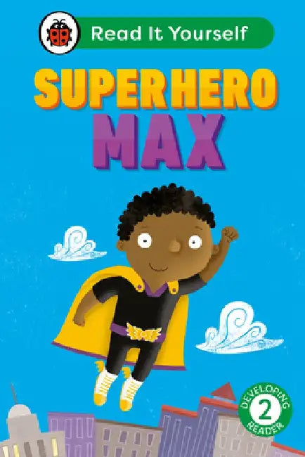 Superhero Max: Read It Yourself - Level 2 Developing Reader by Ladybird