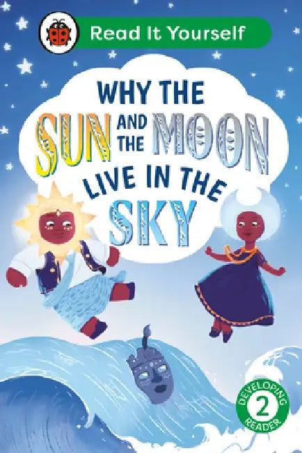 Why the Sun and Moon Live in the Sky: Read It Yourself - Level 2 Developing Read Er by Ladybird