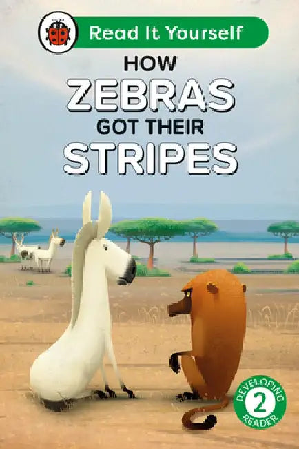 How Zebras Got Their Stripes: Read It Yourself - Level 2 Developing Reader by Ladybird