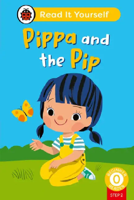 Pippa and the Pip (Phonics Step 2): Read It Yourself - Level 0 Beginner Reader by Ladybird