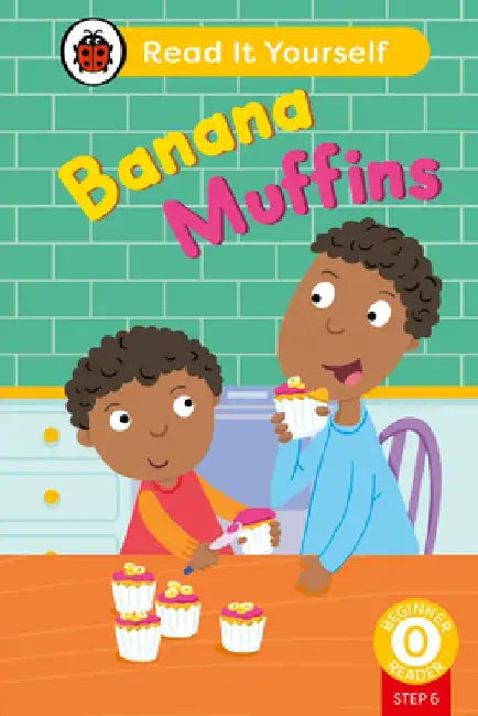 Banana Muffins (Phonics Step 6): Read It Yourself - Level 0 Beginner Reader by Ladybird