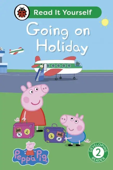 Peppa Pig Going on Holiday: Read It Yourself - Level 2 Developing Reader by Ladybird