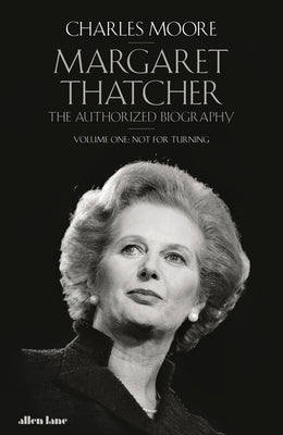 Margaret Thatcher by Charles Moore