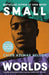 Small Worlds by Caleb Azumah Nelson