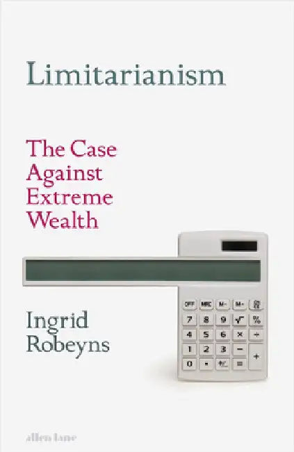 Limitarianism by Ingrid Robeyns