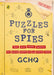 Puzzles for Spies: The Brand-New Puzzle Book from Gchq by Gchq