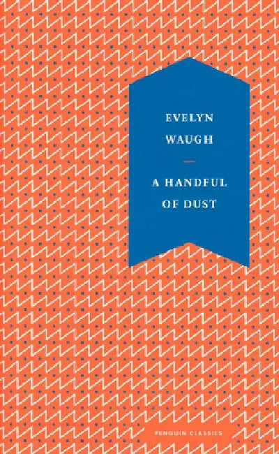A Handful of Dust by Evelyn Waugh