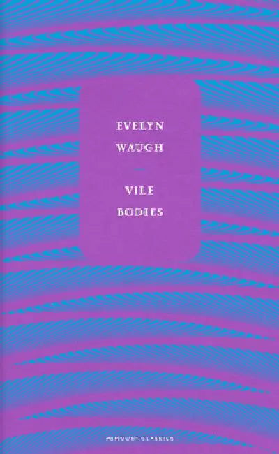 Vile Bodies by Evelyn Waugh