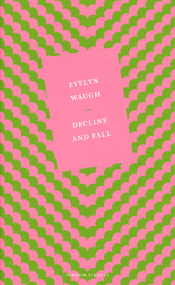 Decline and Fall by Evelyn Waugh