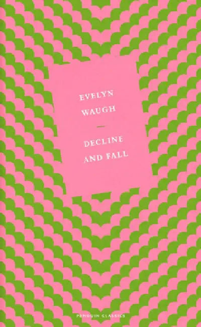 Decline and Fall by Evelyn Waugh