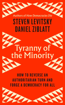 Tyranny of the Minority by Steven Levitsky