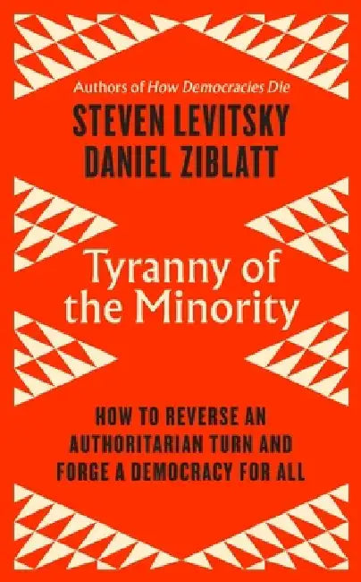 Tyranny of the Minority by Steven Levitsky