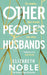 Other People's Husbands by Elizabeth Noble