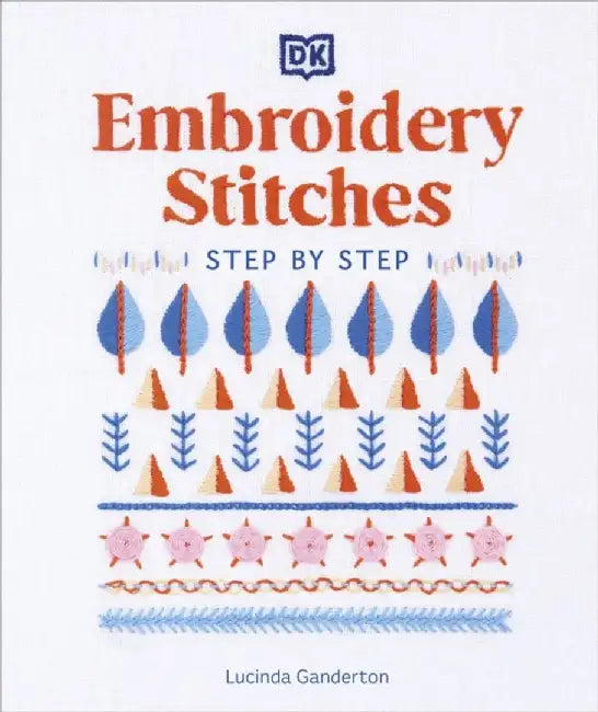 Embroidery Stitches Step-by-Step by Lucinda Ganderton