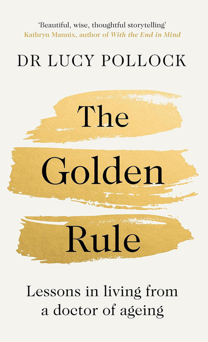 The Golden Rule: Lessons in Living from a Doctor of Ageing