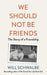 We Should Not Be Friends by Will Schwalbe
