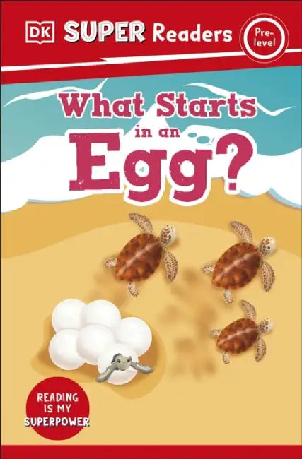 DK Super Readers Pre-Level What Starts in an Egg? by DK
