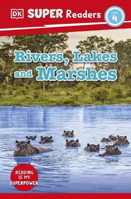 DK Super Readers Level 4 Rivers, Lakes and Marshes by DK
