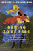 Daring to be Free: Rebellion and Resistance of the Enslaved in the Atlantic World by Sudhir Hazareesingh