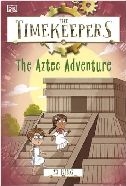The Timekeepers: The Aztec Adventure by SJ King