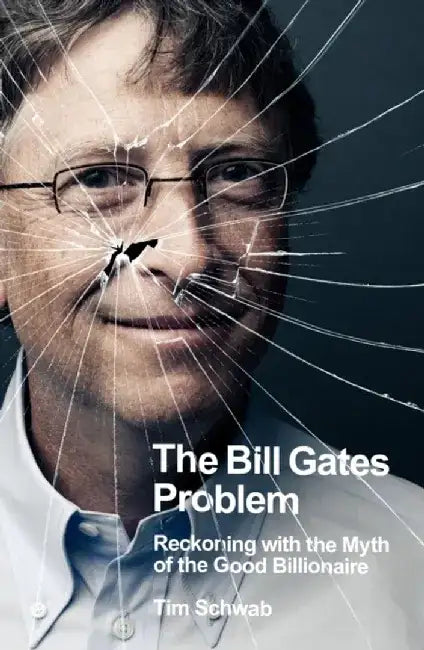 The Bill Gates Problem by Tim Schwab