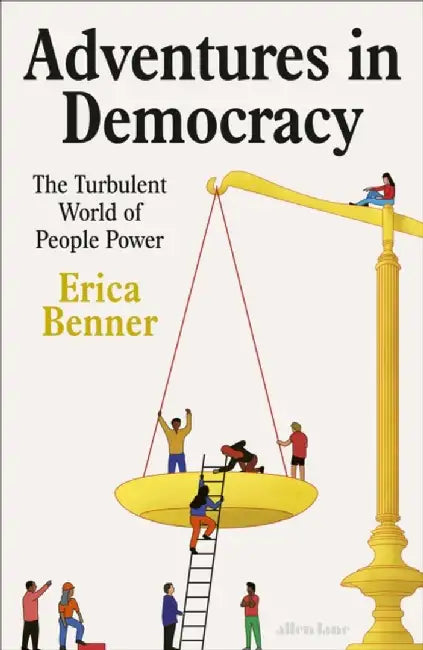 Adventures in Democracy by Erica Benner