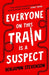 Everyone On This Train Is A Suspect by Benjamin Stevenson