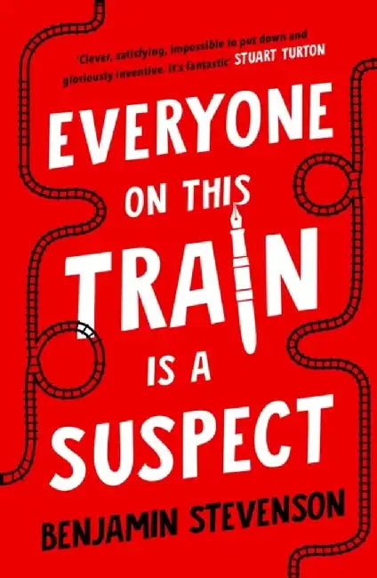 Everyone On This Train Is A Suspect by Benjamin Stevenson