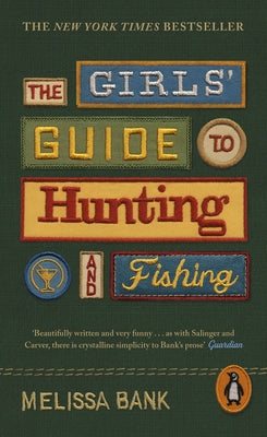 The Girls' Guide to Hunting and Fishing by Melissa Bank