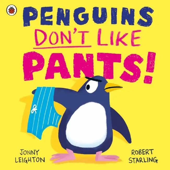 Penguins Don't Like Pants! by Jonny Leighton