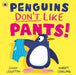 Penguins Don't Like Pants! by Jonny Leighton