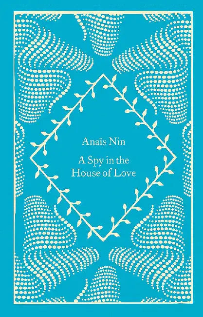 A Spy In The House Of Love by Anais Nin