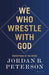 We Who Wrestle With God by Jordan B. Peterson