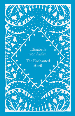 The Enchanted April by Elizabeth von Arnim