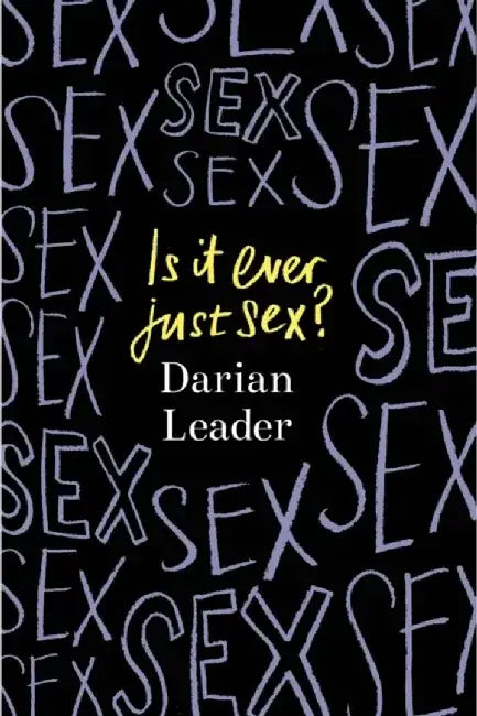 Is It Ever Just Sex? by Darian Leader