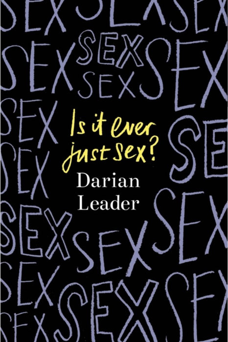 Is It Ever Just Sex? by Darian Leader
