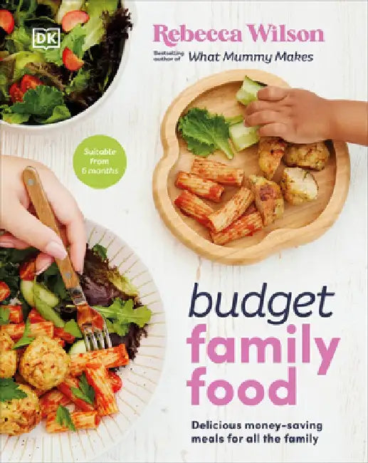 Budget Family Food: Delicious Money-Saving Meals for All the Family by Rebecca Wilson