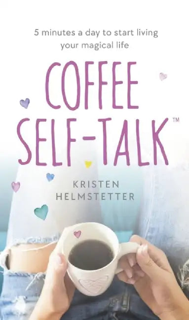 Coffee Self-Talk by Kristen Helmstetter