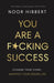 You Are A F*cking Success by Noor Hibbert