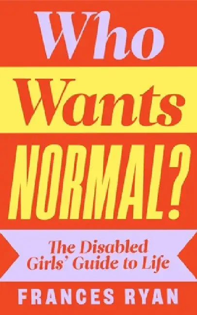 Who Wants Normal? by Frances Ryan