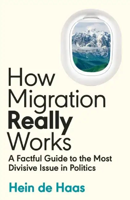 How Migration Really Works by Hein de Haas