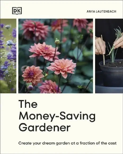 The Money-Saving Gardener by Anya Lautenbach