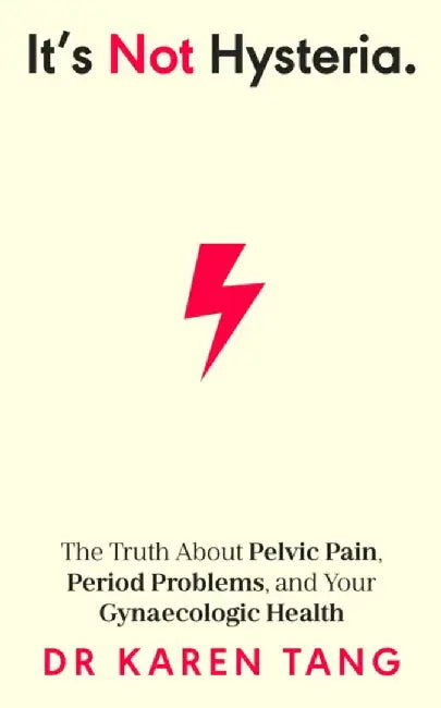 It’s Not Hysteria by Dr Karen Tang