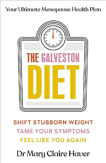 The Galveston Diet by Dr Mary Claire Haver