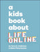 A Kids Book About Life Online by Dave S. Anderson