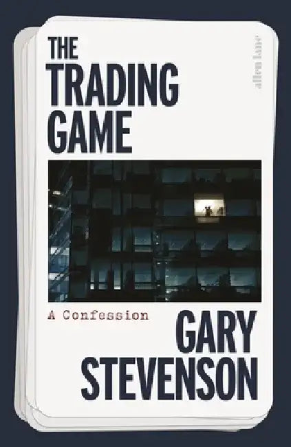 The Trading Game by Gary Stevenson