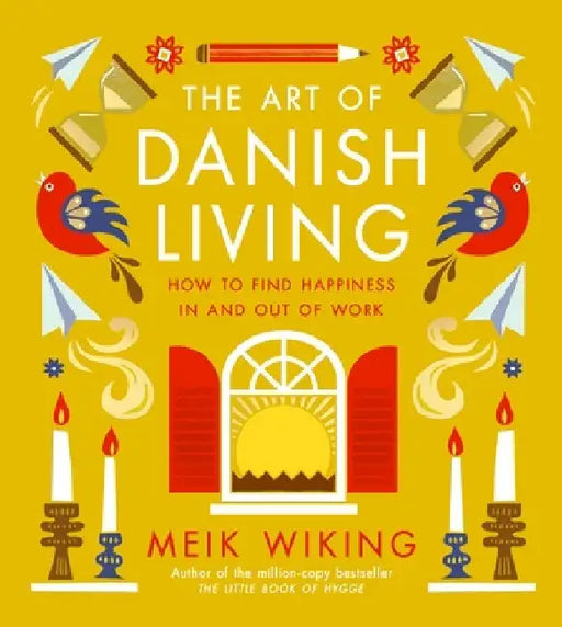 The Art of Danish Living by Meik Wiking